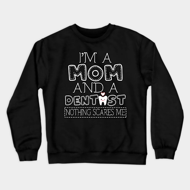 I'm a mom and dentist t shirt for women mother funny gift Crewneck Sweatshirt by martinyualiso